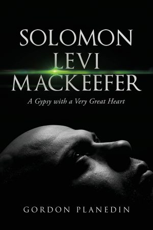 Solomon Levi MacKeefer: A Gypsy with a Very Great Heart