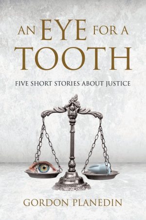 An Eye for A Tooth: Five Short Stories About Justice